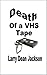 Death of a VHS Tape