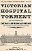 Victorian Hospital Torment: Enemas and Medical Bondage