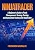 NinjaTrader: A Beginner's Guide to Trade Management, Strategy Testing and Automated Trading with NinjaTrader