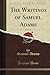 The Writings of Samuel Adams, Vol. 1 (Classic Reprint)