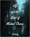 Lily and the Ghost of Michael Thorne by N.P. Haley
