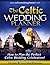 The Celtic Wedding Planner - How to Plan the Perfect Celtic Wedding Celebration!