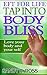 EFT for Life: Tap into Body Bliss: Tapping Affirmations to Help you Love Your Body and Your Life