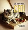 Get Out of There, Cat! by Kristina Knapp