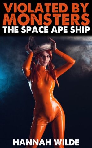 Violated By Monsters: The Space Ape Ship (Kindle Edition)