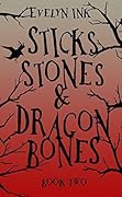 Sticks Stones and Dragon Bones II
