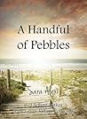 A Handful Of Pebbles by Sara Alexi A Handful Of Pebbles by Sara Alexi
