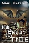 No Enemy But Time