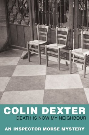 Death is Now My Neighbour: An Inspector Morse Mystery 12