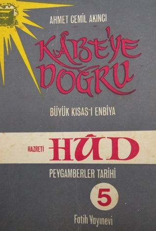 Kâbe'ye Doğru Büyük Kısas-ı Enbiya/ Peygamberler Tarihi 5, Hz. Hûd (Paperback)