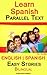 Learn Spanish - Parallel Text - Easy Stories (Bilingual, English - Spanish) Audiobook Included (Spanish Edition)
