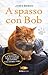 A spasso con Bob by James Bowen A spasso con Bob by James Bowen