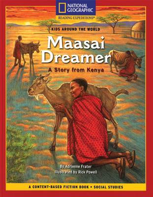 Content-Based Chapter Books Fiction (Social Studies: Kids Around The World): Maasai Dreamer: A Story from Kenya (National Geographic Bookroom)