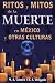 Ritos y Mitos En Mexico y Otras Culturas (Spanish Edition)