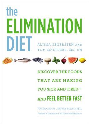 The Elimination Diet: Discover the Foods That Are Making You Sick and Tired--and Feel Better Fast