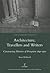 Architecture, Travellers and Writers: Constructing Histories of Perception 1640-1950 (Studies in Comparative Literature, 26)