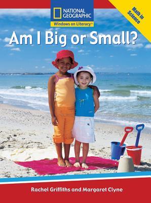 Am I Big or Small (Windows on Literacy, Emergent: Math in Science)