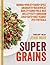 Supergrains: Quinoa Wheat Farro- Spelt Amaranth Buckwheat Barley Corn Wild Rice Millet Teff Sorghum Chia Oats Rice Kamut Rye Triticale
