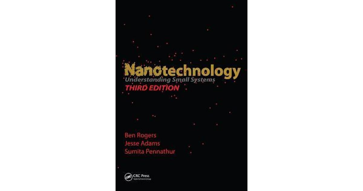Nanotechnology Understanding Small Systems, Third Edition by Ben Rogers