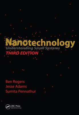 Nanotechnology: Understanding Small Systems, Third Edition (Mechanical and Aerospace Engineering Series)