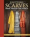 Knitting Scarves from Around the World by Sue Flanders Knitting Scarves from Around the World by Sue Flanders