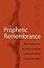 Prophetic Remembrance: Black Subjectivity in African American and South African Trauma Narratives