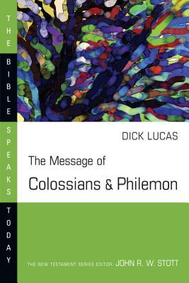 The Message of Colossians and Philemon (The Bible Speaks Today Series)