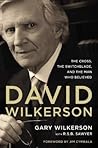 David Wilkerson: The Cross, the Switchblade, and the Man Who Believed