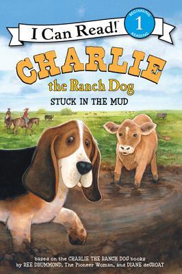 Charlie the Ranch Dog: Stuck in the Mud: Charlie the basset hound tries to rescue Abigail the calf stuck in the mud on the ranch―a Level One I Can Read adventure (I Can Read Level 1)