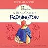 A Bear Called Paddington by Michael Bond