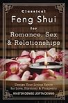Classical Feng Shui for Romance, Sex & Relationships by Denise Liotta Dennis