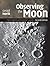 Observing the Moon: The Modern Astronomer's Guide
