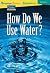 How Do We Use Water?
