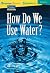 How Do We Use Water? by Beth Geiger