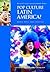 Pop Culture Latin America!:...