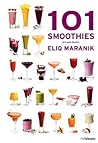 101 Smoothies by Eliq Maranik