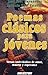 Poemas clásicos para jóvenes: Versos inolvidables de amor, muerte y esperanza