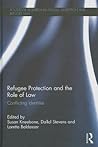 Refugee Protection and the Role of Law: Conflicting Identities (Routledge Research in Asylum, Migration and Refugee Law)
