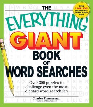 The Everything Giant Book of Word Searches: Over 300 puzzles to challenge even the most diehard word search fan (Everything Books)