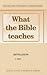 What the Bible Teaches: Vol...