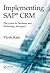Implementing SAP CRM: The Guide for Business and Technology Managers