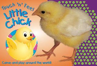 Touch 'n' Feel Little Chick: Come and play around the world! (Small Touch 'n' Feel Series)
