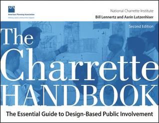 The Charrette Handbook: The Essential Guide to Design-Based Public Involvement