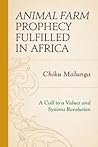 Animal Farm Prophecy Fulfilled in Africa: A Call to a Values and Systems Revolution