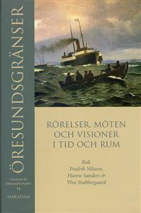 Öresundsgränser: rörelser, möten och visioner i tid och rum