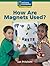 Windows on Literacy Fluent (Science: Physical Science): How Are Magnets Used?