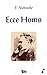 Ecce Homo by Friedrich Nietzsche