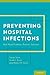 Preventing Hospital Infections by Sanjay Saint