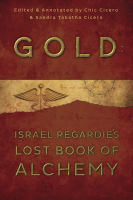 Gold: Israel Regardie's Lost Book of Alchemy (Paperback)