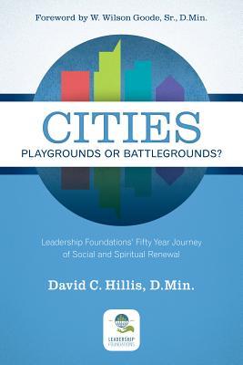 Cities: Playgrounds or Battlegrounds?: Leadership Foundations’ Fifty Year Journey of Social and Spiritual Renewal (Paperback)